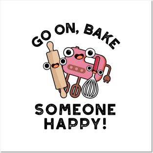 Go On Bake Someone Happy Cute Baking Pun Posters and Art